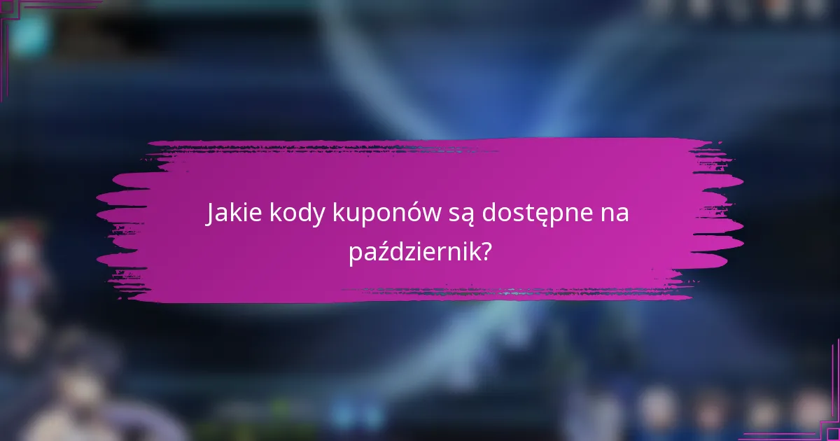 Jakie kody kuponów są dostępne na październik?