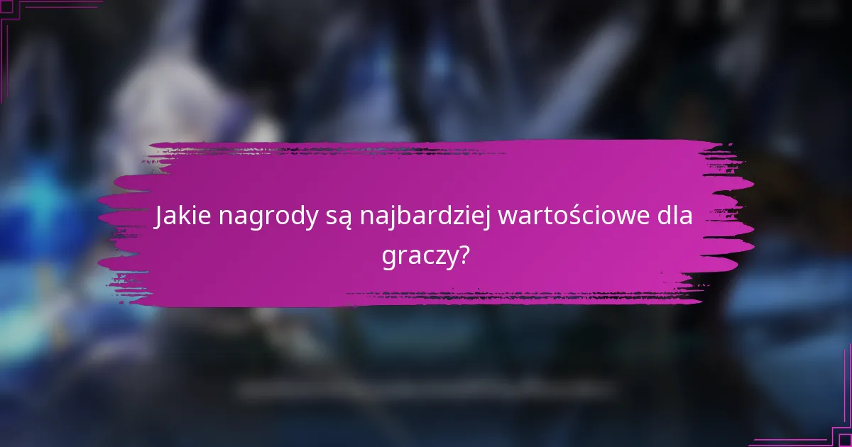 Jakie nagrody są najbardziej wartościowe dla graczy?