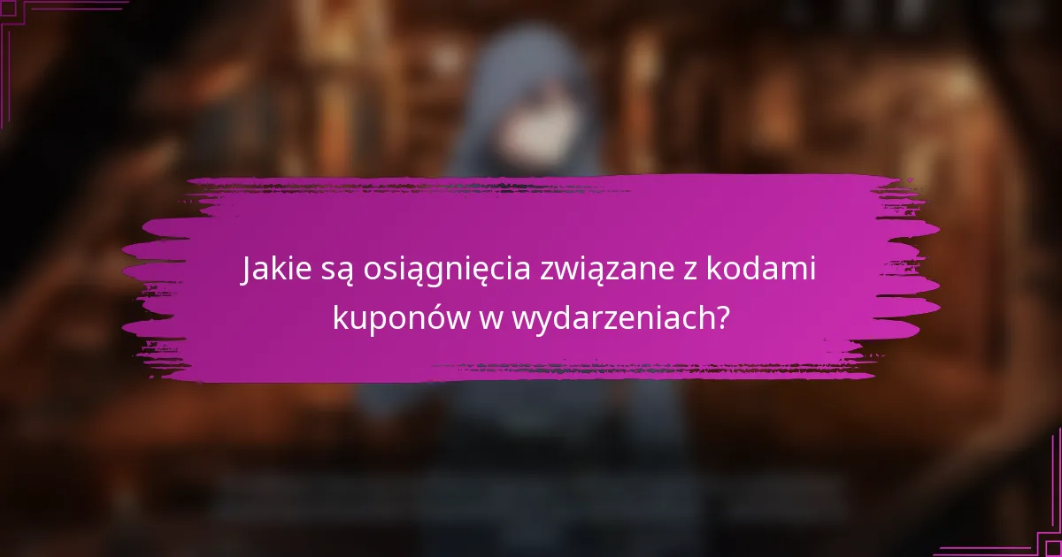 Jakie są osiągnięcia związane z kodami kuponów w wydarzeniach?
