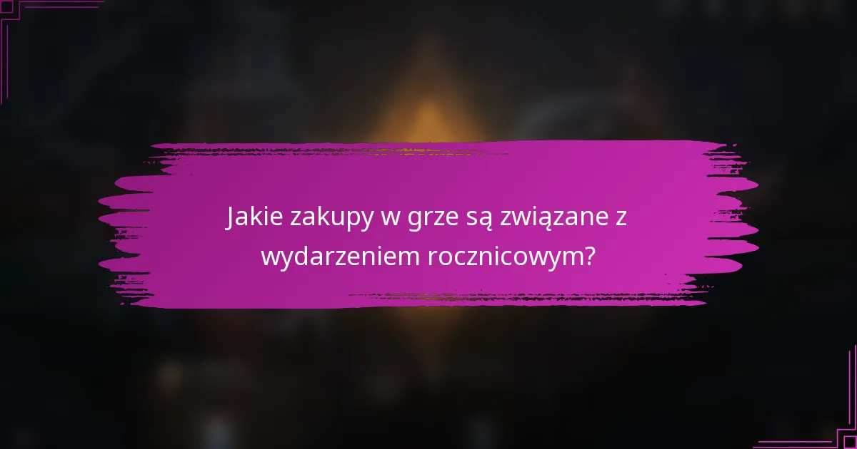 Jakie zakupy w grze są związane z wydarzeniem rocznicowym?