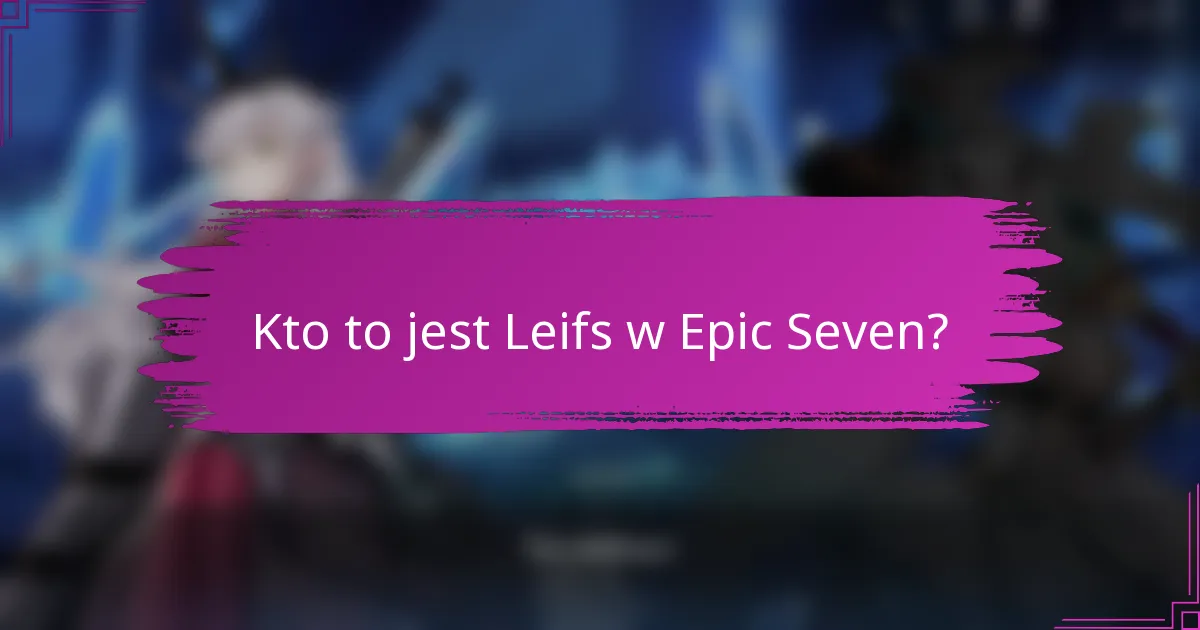 Kto to jest Leifs w Epic Seven?